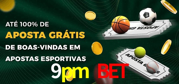 9pm bet Ate 100% de Aposta Gratis