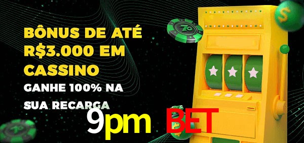 9pm bet melhor bônus de depósito