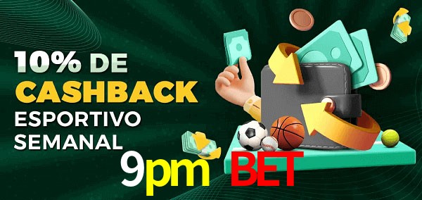 10% de bônus de cashback na 9pm bet