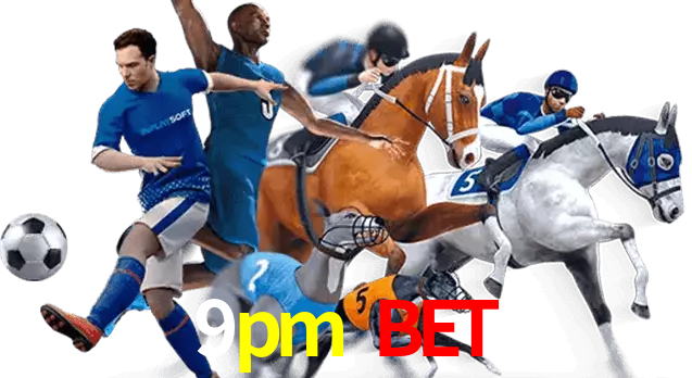 9pm bet