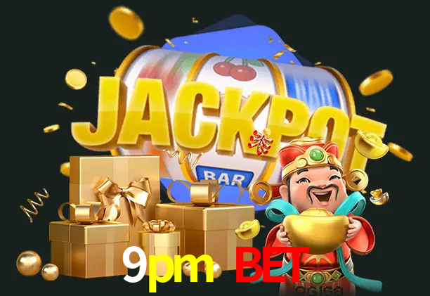 9pm bet bet