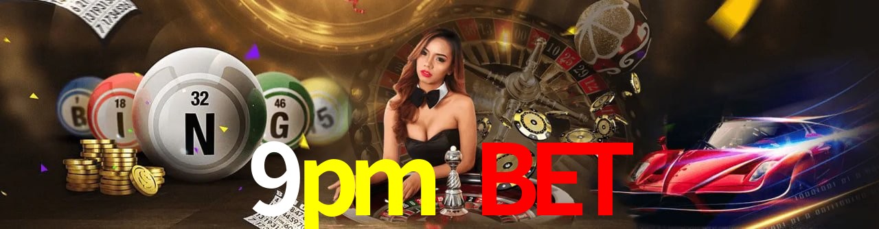 9pm bet