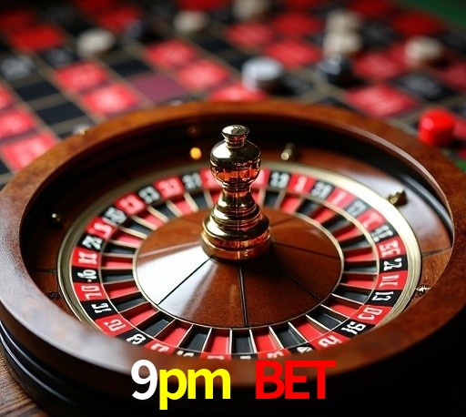 9pm bet