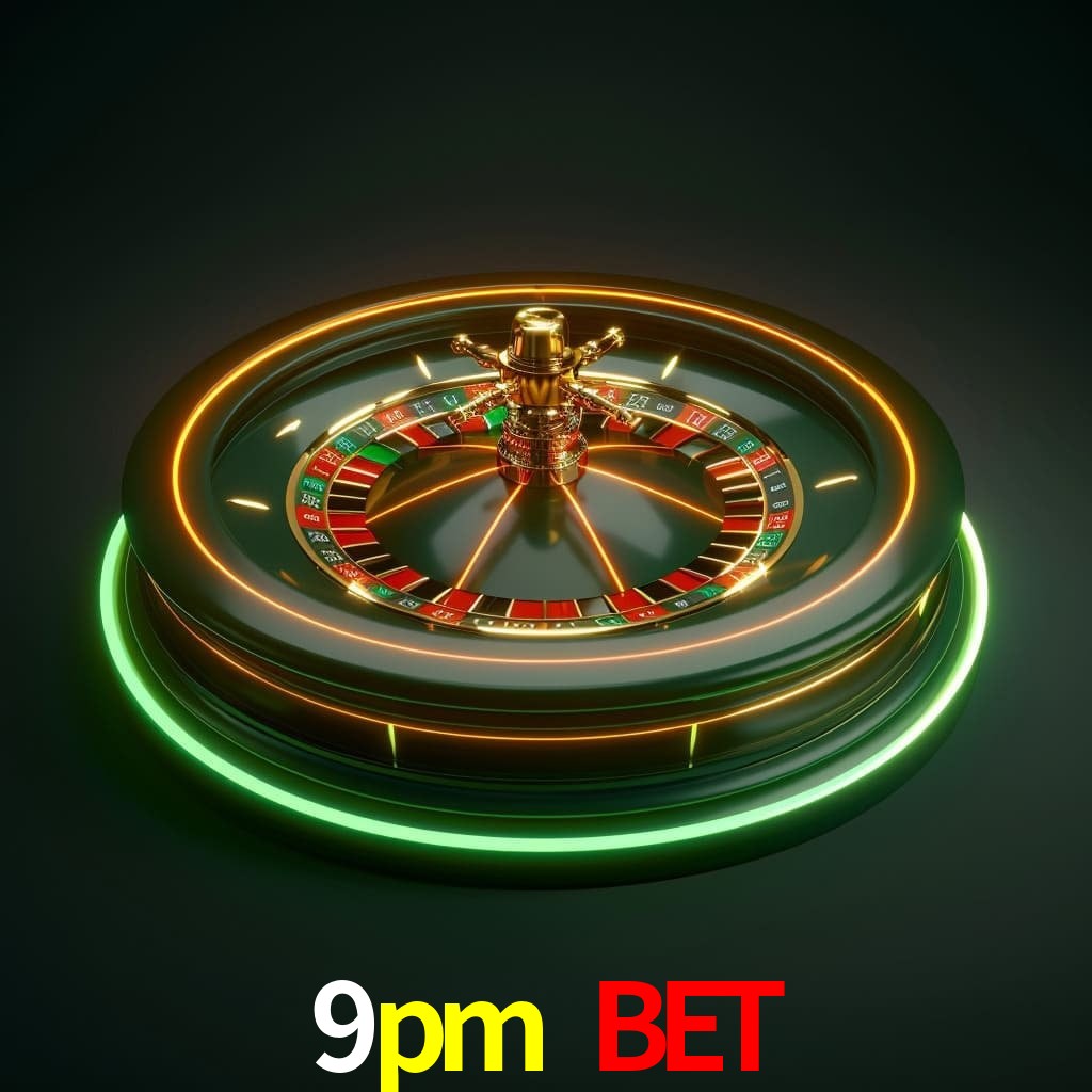9pm bet